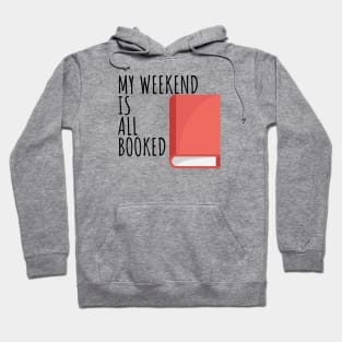 Bookworm my weekend is all booked Hoodie